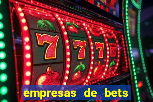 empresas de bets no brasil